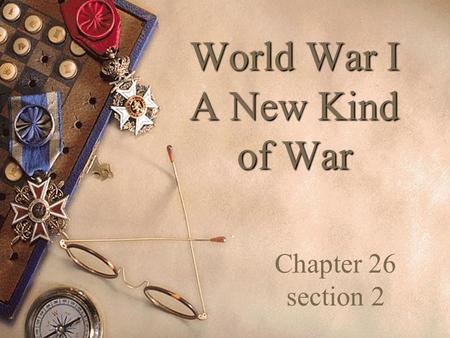 World War I A New Kind of War