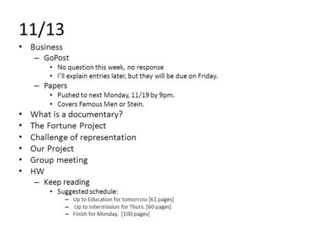 11/13 Business – GoPost No question this week, no response I’ll explain entries later, but they will be due on Friday. – Papers Pushed to next Monday,