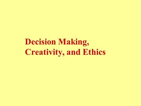 Decision Making, Creativity, and Ethics