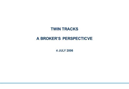 4 JULY 2006 TWIN TRACKS A BROKER’S PERSPECTICVE. © Copyright KBC Peel Hunt 2 Overview A marketing exercise to trade buyers and / or private equity buyers.