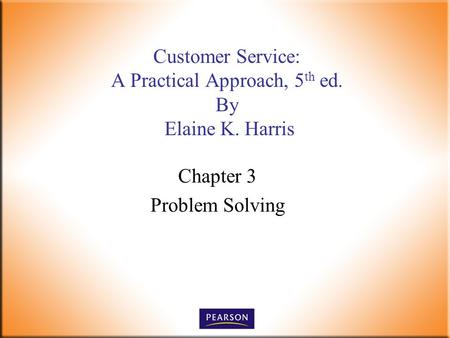 Customer Service: A Practical Approach, 5th ed. By Elaine K. Harris