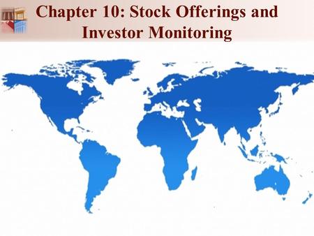 Chapter 10: Stock Offerings and Investor Monitoring.