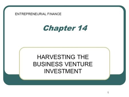 HARVESTING THE BUSINESS VENTURE INVESTMENT