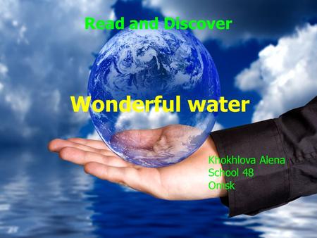 Oxford Read and Discover Wonderful water Khokhlova Alena Khokhlova Alena school № 48 school № 48 Omsk Omsk Read and Discover Wonderful water Khokhlova.