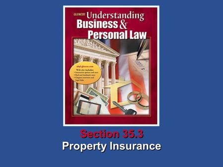 Property Insurance Section 35.3. Understanding Business and Personal Law Property Insurance Section 35.3 Insurance Protection What You’ll Learn How to.