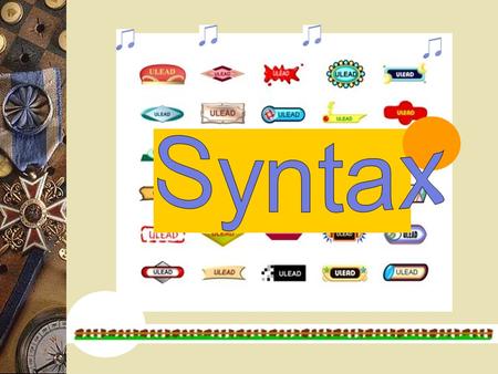 1.Syntax: the rules of sentence formation; the component of the mental grammar that represent speakers’ knowledge of the structure of phrase and sentence.