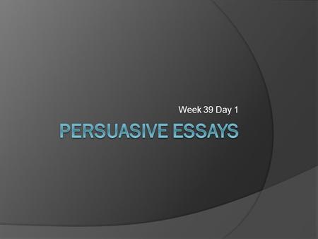 Week 39 Day 1. Daily Standards and Objectives  Standards: W 9-10.1: Write arguments to support claims in an analysis of substantive topics or texts,