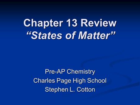 Chapter 13 Review “States of Matter”