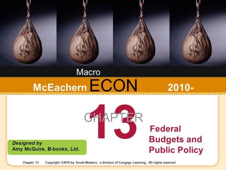 Chapter 13Copyright ©2010 by South-Western, a division of Cengage Learning. All rights reserved ECON Designed by Amy McGuire, B-books, Ltd. McEachern 2010-