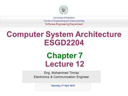 Eng. Mohammed Timraz Electronics & Communication Engineer University of Palestine Faculty of Engineering and Urban planning Software Engineering Department.