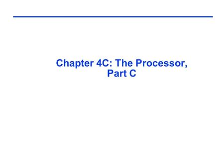 Chapter 4C: The Processor, Part C. Review: Pipeline Hazards  Structural hazards l Design pipeline to eliminate structural hazards  Data hazards – read.