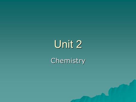 Unit 2 Chemistry.