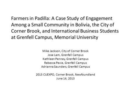 Farmers in Padilla: A Case Study of Engagement Among a Small Community in Bolivia, the City of Corner Brook, and International Business Students at Grenfell.