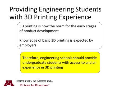 Providing Engineering Students with 3D Printing Experience Therefore, engineering schools should provide undergraduate students with access to and an experience.