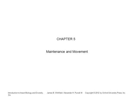 Introduction to Insect Biology and Diversity, 3/e James B. Whitfield / Alexander H. Purcell III Copyright © 2012 by Oxford University Press, Inc. CHAPTER.