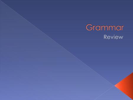  V = verb: in this case, a linking verb  S = subject: noun or pronoun performing the action  PN = predicate nominatives: comes after a linking verb.