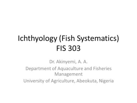 Ichthyology (Fish Systematics) FIS 303