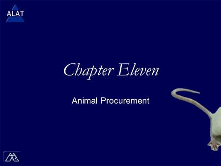 Chapter Eleven Animal Procurement.  If viewing this in PowerPoint, use the icon to run the show (bottom left of screen).  Mac users go to “Slide Show.