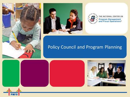 Policy Council and Program Planning. The Head Start Program Planning Cycle National Center on Program Management and Fiscal Operations (PMFO)