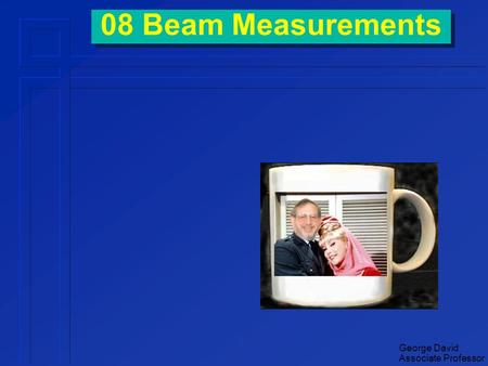 George David Associate Professor 08 Beam Measurements.