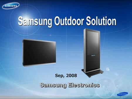 Sep, 2008. 2/6 1. Outdoor Market Requirements Outdoor Market Requirements 1. High-Visibility : - Guarantee the Visibility Under the Sunlight 2. High-Reliability.