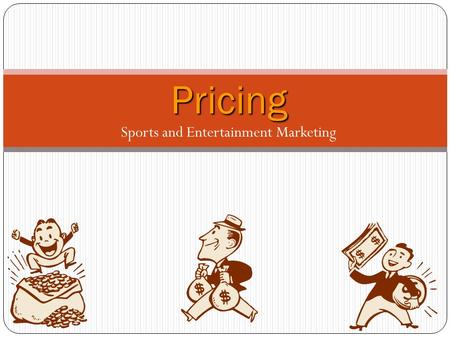 Sports and Entertainment Marketing Pricing. How much would you pay for tickets to see your favorite football team or musician? Businesses struggle with.