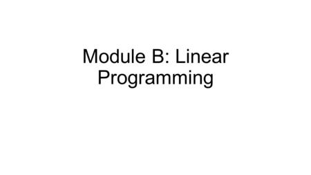 Module B: Linear Programming