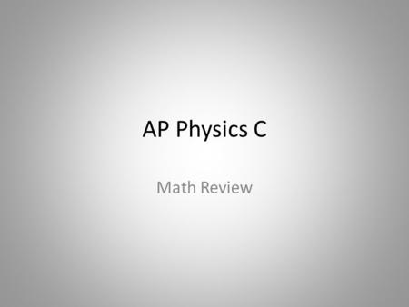 AP Physics C Math Review. Vector Components All vectors can be broken into their individual x & y components. Typically - However, if you have an inclined.