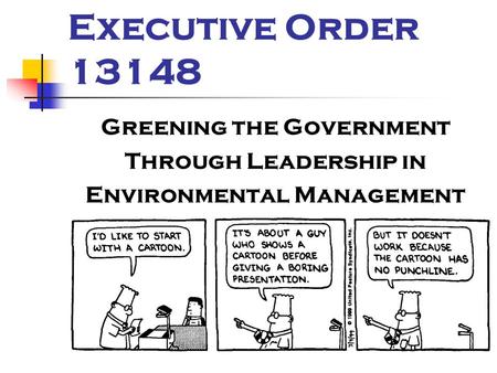 Executive Order 13148 Greening the Government Through Leadership in Environmental Management.