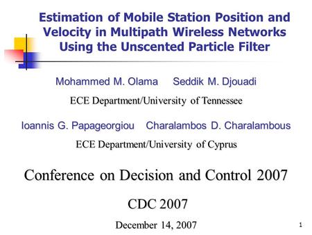 1 Mohammed M. Olama Seddik M. Djouadi ECE Department/University of Tennessee Ioannis G. PapageorgiouCharalambos D. Charalambous Ioannis G. Papageorgiou.