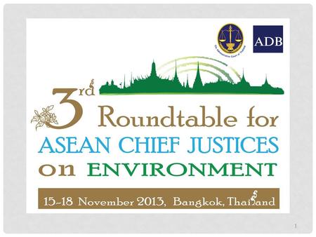 1. Pollution and the Role of the Courts in Remedying Pollution Problems Hon. Justice Maneewon Phromnoi The Supreme Administrative Court of Thailand 2.