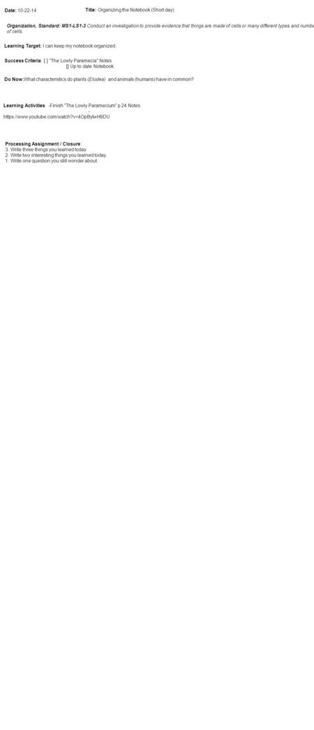 Date: 10-22-14 Learning Target: I can keep my notebook organized. Organization, Standard: MS1-LS1-3 Conduct an investigation to provide evidence that things.