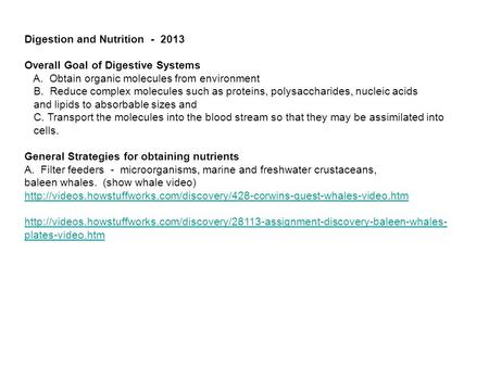 Digestion and Nutrition - 2013 Overall Goal of Digestive Systems A. Obtain organic molecules from environment B. Reduce complex molecules such as proteins,