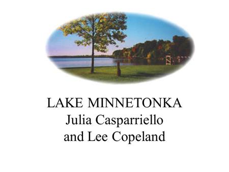 LAKE MINNETONKA Julia Casparriello and Lee Copeland.