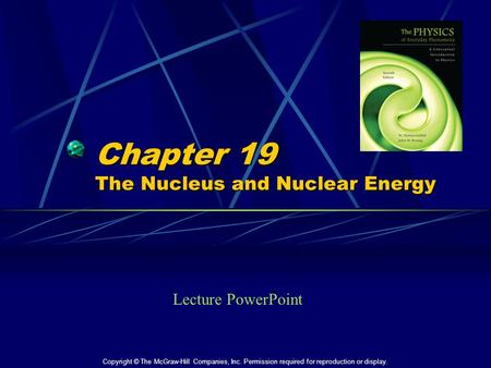 Chapter 19 The Nucleus and Nuclear Energy