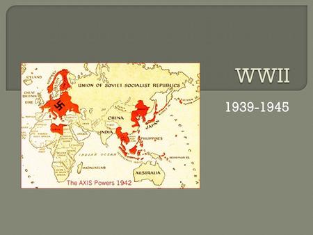 1939-1945.  Hitler (Germany)  Mussolini (Italy)  Hideki Tojo (Japan)  Emperor Hirohito (Japan)  De Gaulle (France)  Roosevelt (US)  Churchill (Great.