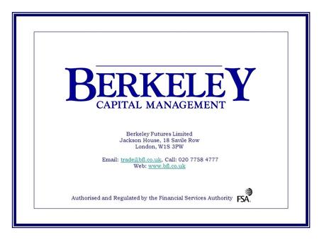 Berkeley Futures Limited Jackson House, 18 Savile Row London, W1S 3PW   Call: 020 7758 4777 Web: