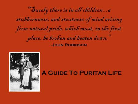 Surely there is in all children...a stubbornness, and stoutness of mind arising from natural pride, which must, in the first place, be broken and beaten.