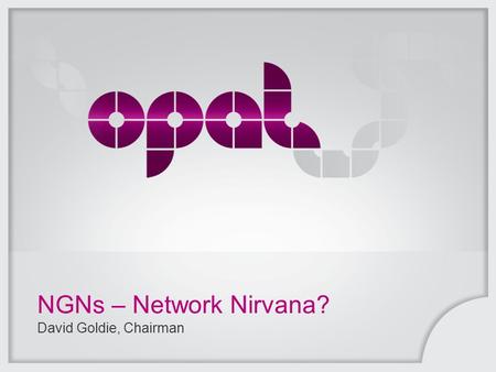 NGNs – Network Nirvana? David Goldie, Chairman. This document is uncontrolled if printed or saved to a non-authorised site. Slide 2 Opal, the B2B division.