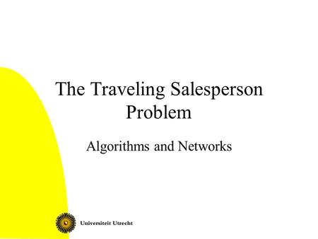 The Traveling Salesperson Problem Algorithms and Networks.