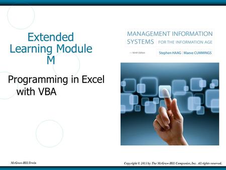 McGraw-Hill/Irwin Copyright © 2013 by The McGraw-Hill Companies, Inc. All rights reserved. Extended Learning Module M Programming in Excel with VBA.