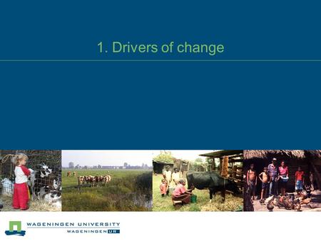 1. Drivers of change. Drivers of change 1.1. Livestock at the crossroads 1.2. Livestock for development 1.3. Globalisation of the livestock industry 1.4.