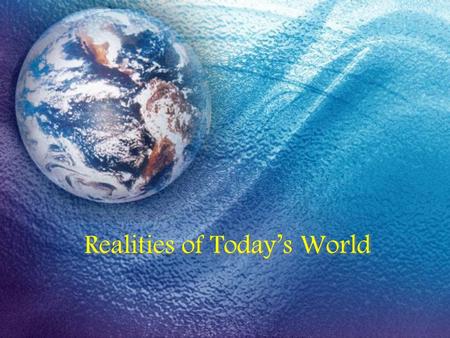 Realities of Today’s World. Contemporary Forms Of Poverty Causes: Conflicts / Wars Migration Gender inequality Child Trafficking Displacement of Indigenous.