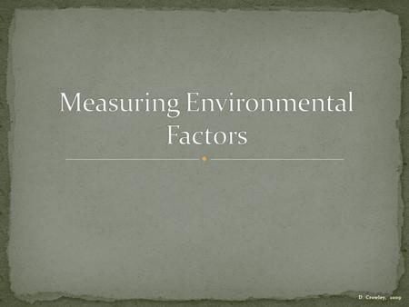 D. Crowley, 2009. To know how to measure environmental factors Monday, September 14, 2015.