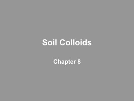 Soil Colloids Chapter 8. █Ca 2+ +2K +  Ca 2+ + █2K + These equilibria are complex, involving all exchangeable species. The above is an example.