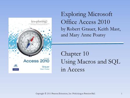 INSERT BOOK COVER 1Copyright © 2011 Pearson Education, Inc. Publishing as Prentice Hall. Exploring Microsoft Office Access 2010 by Robert Grauer, Keith.