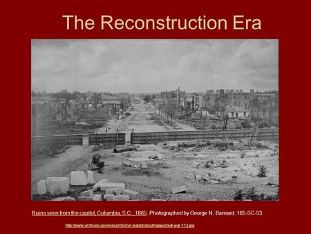 The Reconstruction Era  Ruins seen from the capitol, Columbia, S.C., 1865Ruins.