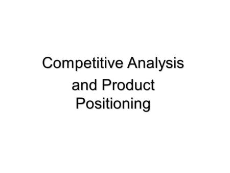 Competitive Analysis and Product Positioning