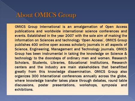 OMICS Group International is an amalgamation of Open Access publications and worldwide international science conferences and events. Established in the.