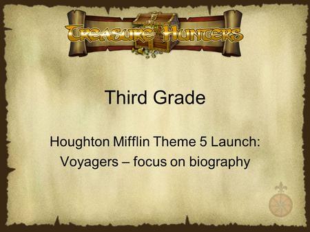 Houghton Mifflin Theme 5 Launch: Voyagers – focus on biography